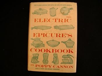 Hardcover The Electric Epicure's Cookbook, How to prepare food quickly and easily with modern appliances Book