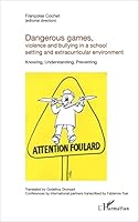 Dangerous games, violence and bullying in a school setting and extracurricular environment: Knowing, Understanding, Preventing 2343081506 Book Cover
