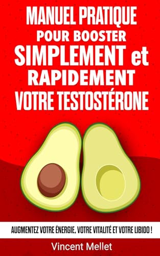 Manuel pratique pour booster simplement et rapidement votre testo...
