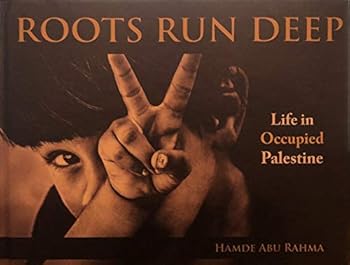 Hardcover Roots Run Deep, Life in Occupied Palestine Book
