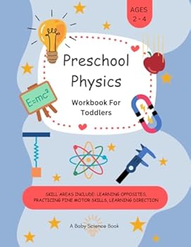 Paperback Preschool Physics: Workbook For Toddlers (A Baby Science Book) Book