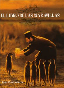 Libro De Las Maravillas Joan Fontcuberta livre de photographie espagnol relié Actar 224 pages