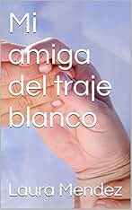 Mi amiga del traje blanco