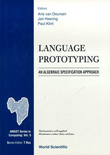 Language Prototyping: An Algebraic Specification Approach: 5 (Amast Series In Computing)