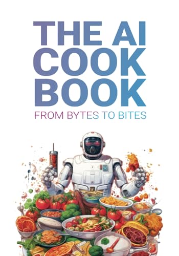 The AI Cookbook: From bytes to bites