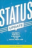Status Update: Celebrity, Publicity, and Branding in the Social Media Age