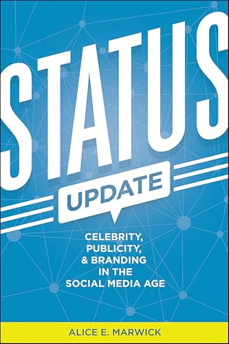 Status Update: Celebrity, Publicity, and Branding in the Social Media Age