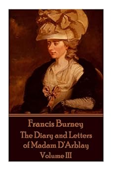 The Diary and Letters of Madame D'Arblay Volume 3