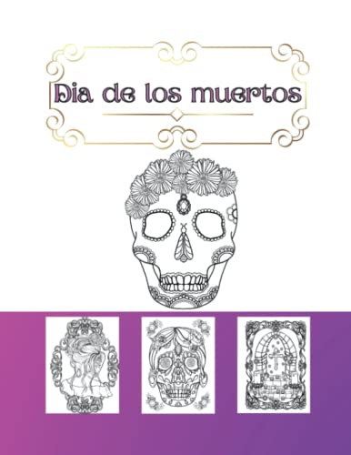 Dia de los muertos: Jours des morts/ crânes mexicains/ livre de coloriages/ 40 coloriages relaxation/ thème Mexique creepy Halloween floral (French Edition)
