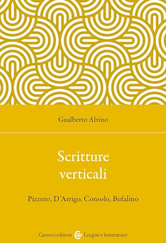 Scritture Verticali. Pizzuto, D'Arrigo, Consolo, Bufalino