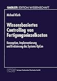 Wissensbasiertes Controlling von Fertigungseinzelkosten: Konzeption, Implementierung und Evaluierung des Systems OpCon (Gabler Edition Wissenschaft)