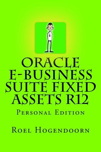 Oracle e-Business Suite Fixed Assets R12: Personal Edition