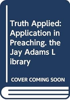 Paperback Truth Applied: Application in Preaching. the Jay Adams Library Book