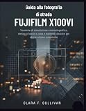 Guida alla fotografia di strada Fujifilm X100VI: Tecniche di simulazione cinematografica, messa a fuoco a zona e momenti decisivi per storie urbane autentiche