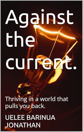 Immagine prodotto: Against the current.: Thriving in a world that pulls you back. (English Edition)