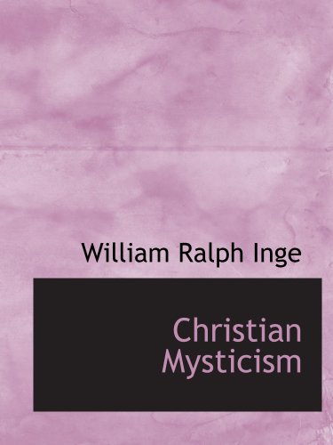 Christian Mysticism: Inge, William Ralph: 9780554144801: Amazon.com: Books