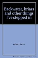 Backwater, briars and other things I've stepped in 0961891025 Book Cover