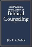 The Practical Encyclopedia of Biblical Counseling