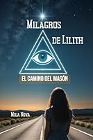 Milagros de Lilith.: El camino del masón (Spanish Edition) B0F5MXC9JT Book Cover
