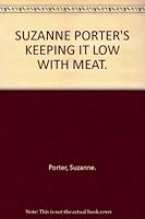 SUZANNE PORTER'S KEEPING IT LOW WITH MEAT. 1875165002 Book Cover