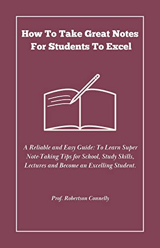 Amazon.com: How to take great notes for students to excel: A Reliable ...