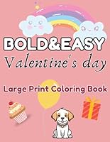 Valentine's Day Coloring Book For Kids: Bold and Easy Large Print Coloring Book Gift for Adults ,Kids and Toddlers With Animals, Sweets , Hearts and More B0CSF5P2MC Book Cover