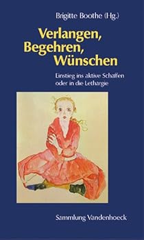 Paperback Verlangen, Begehren, Wünschen. Einstieg ins aktive Schaffen oder in die Lethargie. [German] Book