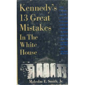 Hardcover Kennedy's 13 great mistakes in the White House Book