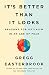 It's Better Than It Looks: Reasons for Optimism in an Age of Fear