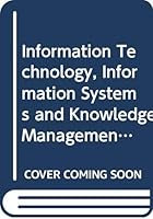 Information Technology, Information Systems and Knowledge Management 0387887504 Book Cover