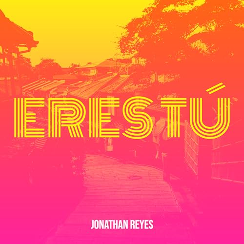 John Reyes Singer Amazon Music UnlimitedでJonathan ReyesのEres Túを