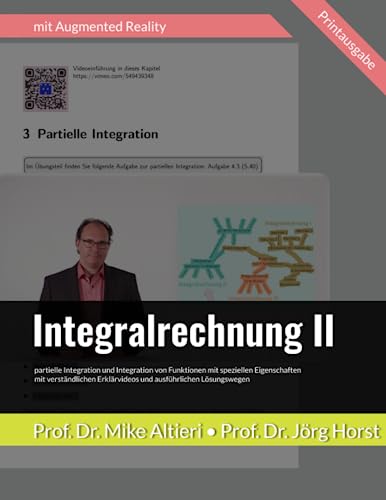 Integralrechnung II: partielle Integration und Integration von Funktionen mit speziellen Eigenschaften - mit 11 Erklärvideos und über 100 Beispielen ... erfolgreiches Training mit Augmented Reality
