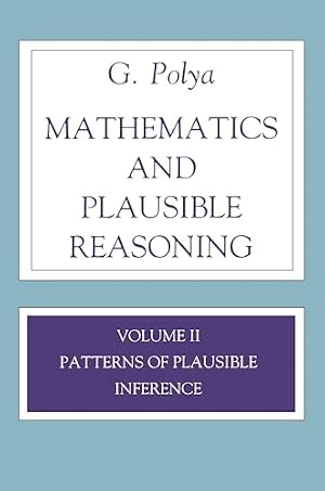 Book cover Mathematics and Plausible Reasoning: Volume II Patterns of Plausible Inference