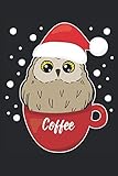 Kaffee Eule Uhu Kaffeetasse Weihnachten Geschenk Notizbuch (Taschenbuch DIN A 5 Format Liniert): Santa Eule Notizbuch, Notizheft, Schreibheft, ... Fanatiker. Niedliches Uhu Weihnachtsgeschenk