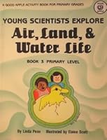 Young Scientists Explore Air, Land, and Water Life (Primary Level) 0866530711 Book Cover