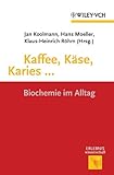 Kaffee, Käse, Karies ...: Biochemie im Alltag (Erlebnis Wissenschaft)