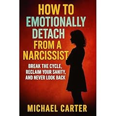 How To Emotionally Detach From A Narcissist Audiolibro Por Michael Carter arte de portada