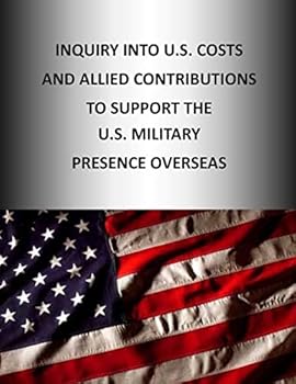 Paperback Inquiry into U.S. Cost and Allied Contributions to Support the U.S. Military Presence Overseas Book