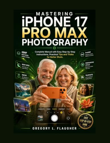 Mastering iPhone 17 Pro Max Photography: Complete Manual with Easy Step-by-Step Instructions, Practical Tips and Tricks for Better Shots. image 2