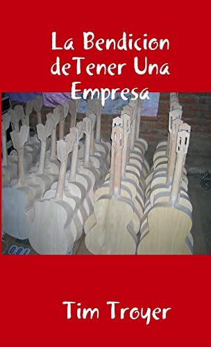 La Bendicion de Tener Una Empresa (Spanish Edition)