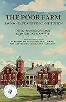 The Poor Farm: Jackson's Forgotten Institution B0D5VFL6SX Book Cover