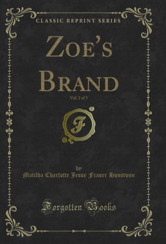 Zoe's Brand, Vol. 2 of 3 (Classic Reprint) (English Edition)