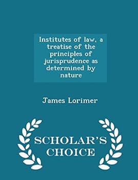Paperback Institutes of law, a treatise of the principles of jurisprudence as determined by nature - Scholar's Choice Edition Book