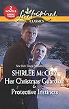 Her Christmas Guardian & Protective Instincts: An Anthology (Love Inspired Classics) (English Editio Her Christmas Guardian & Protective Instincts: An Anthology (Love Inspired Classics) (English Editio