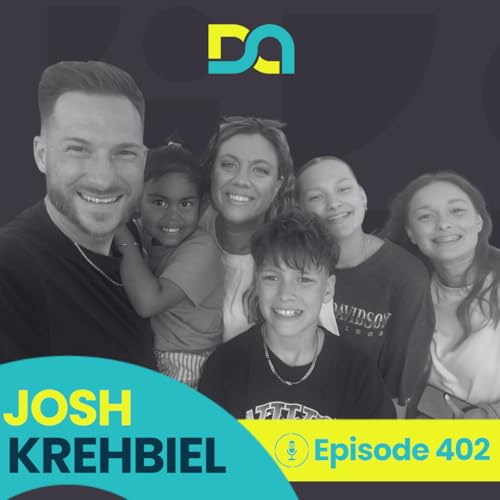 DA402 | Four Pillars of Manhood, Emotional Safety, and Getting to the Rocking Chair with Love (Josh Krehbiel)