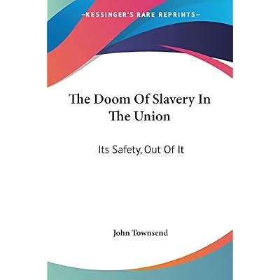 The Doom Of Slavery In The Union: Its Safety, Out Of It