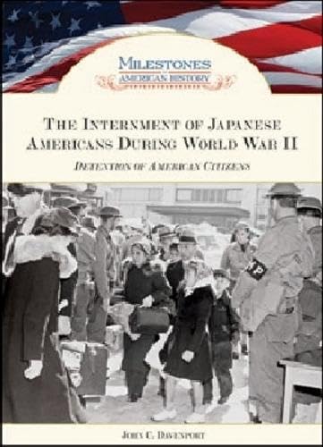 The Internment of Japanese Americans During World War II (Milestones in American History)      Library Binding – January 1, 2010