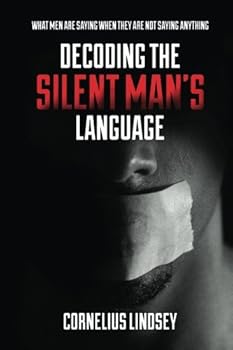Paperback Decoding the Silent Man's Language: What Men Are Saying When They Are Not Saying Anything Book