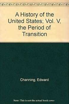 A History of the United States; Vol. V, the Period of Transition