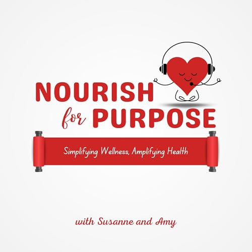 Nourish For Purpose - Simplifying Wellness, Amplifying Health cover art